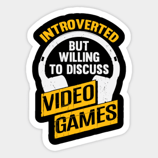 Introverted But Willing To Discuss Video Games Sticker